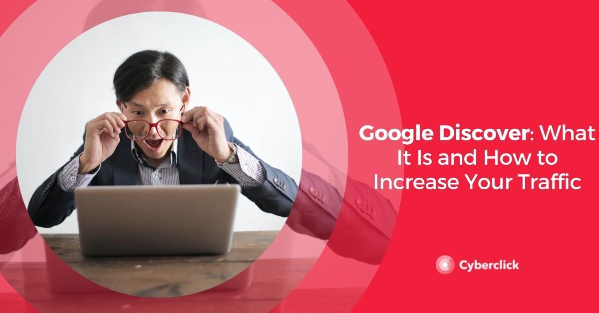 Google Discover What It Is and How to Increase Your Traffic